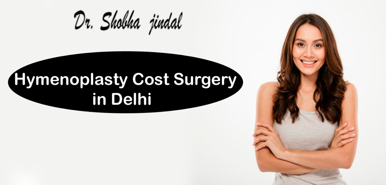 Hymenoplasty Cost Surgery in Delhi