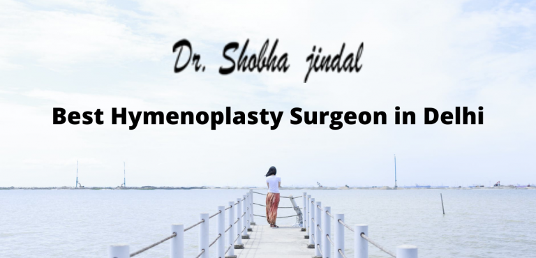 Best Hymenoplasty Surgeon In Delhi Https Cosmeticsurgeondelhi Co In