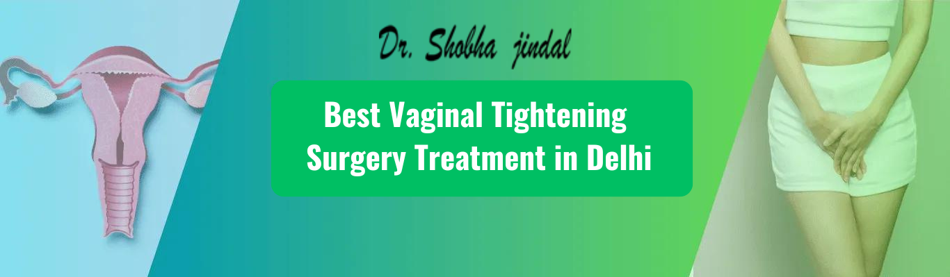 Best Vaginal Tightening Surgery Treatment in Delhi