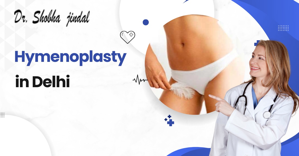 Hymenoplasty in Delhi with Dr. shobha